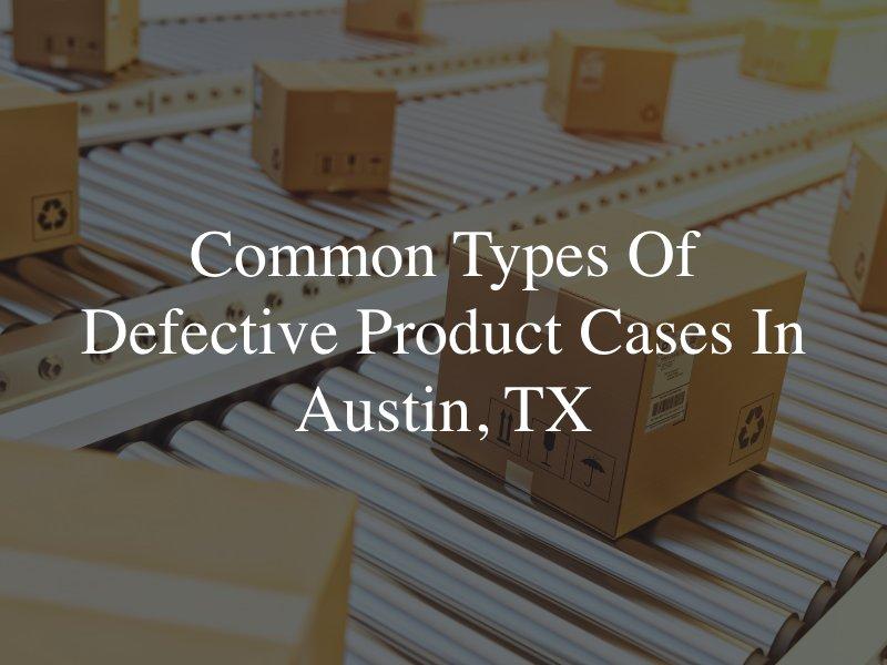 Austin defective product attorneys 